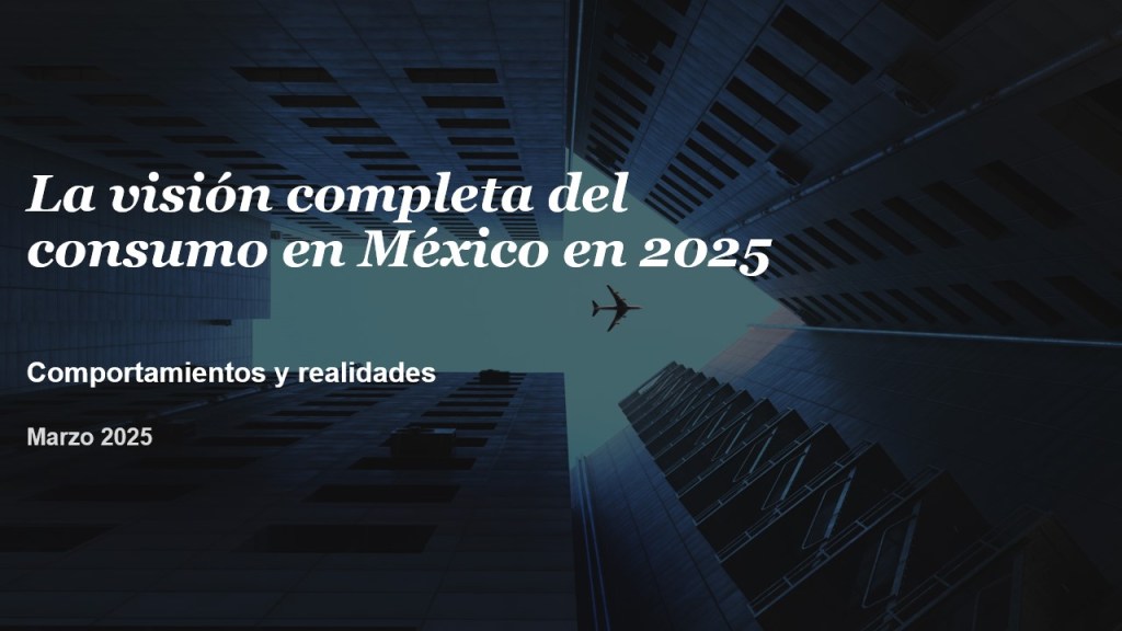 Imagen dentro del contenido 1 de La visi&oacute;n completa del consumo en M&eacute;xico 2025